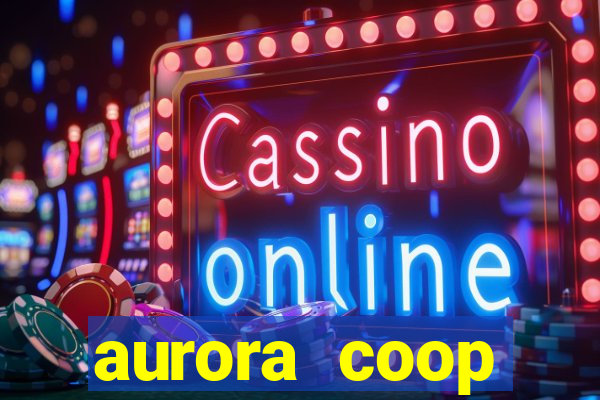 aurora coop trabalhe conosco